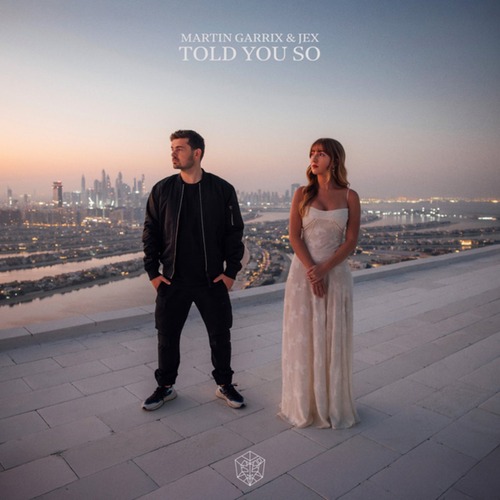 Jex, Martin Garrix - Told You So (Extended Mix)