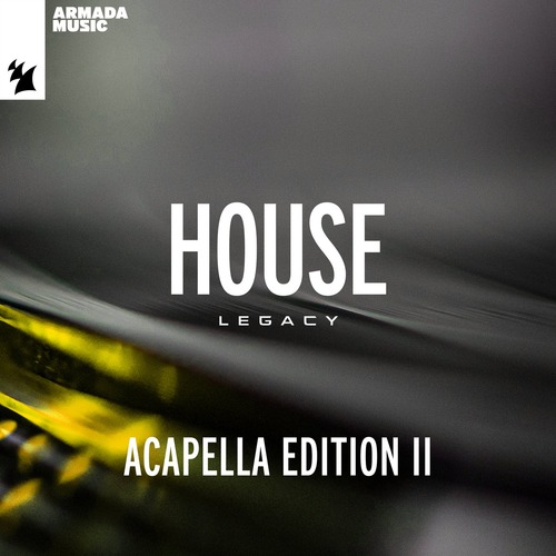 VA - Armada Music - House Legacy (Acapella Edition II) - Extended Versions