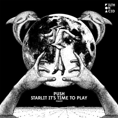 Push - Starlit It's Time To Play [ Filth on Acid ]