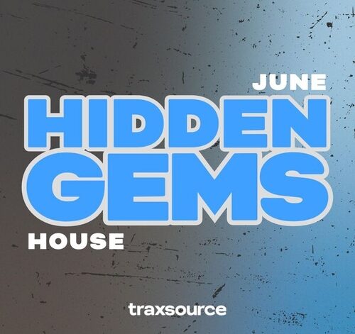 Traxsource Essentials & Hidden Gems June 2025