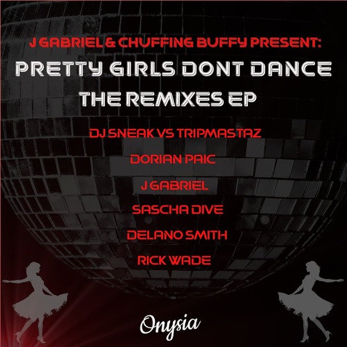 J Gabriel, Chuffing Buffy – Pretty Girls Don’t Dance Remixes [ONYSIA010]