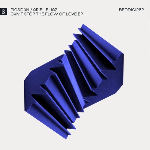Pig&Dan, Ariel Eliaz & Veiila – Can’t Stop the Flow of Love EP [BEDDIGI262]