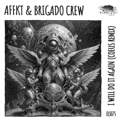 AFFKT, Brigado Crew - I Will Do It Again (Coeus Remix)