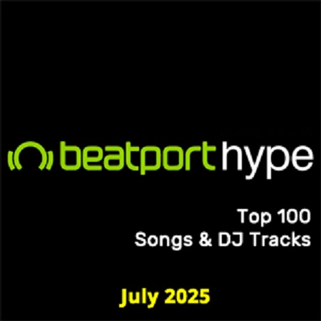 Beatport Hype Top 100 Songs & DJ Tracks July 2025