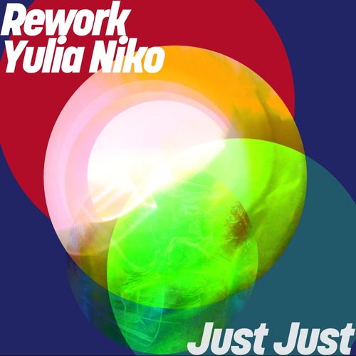 Rework, Yulia Niko - Just Just (Extended Mix)