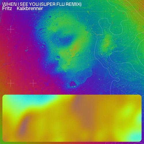 Super Flu, Fritz Kalkbrenner - When I See You (Super Flu Club Remix)