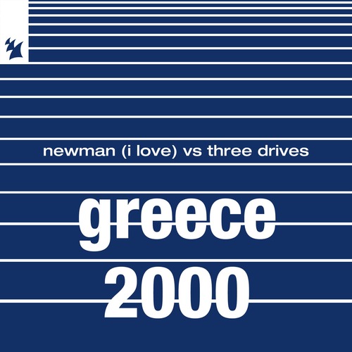 Three Drives, Three Drives On A Vinyl, Newman (I Love) - Greece 2000 (Extended Mix)