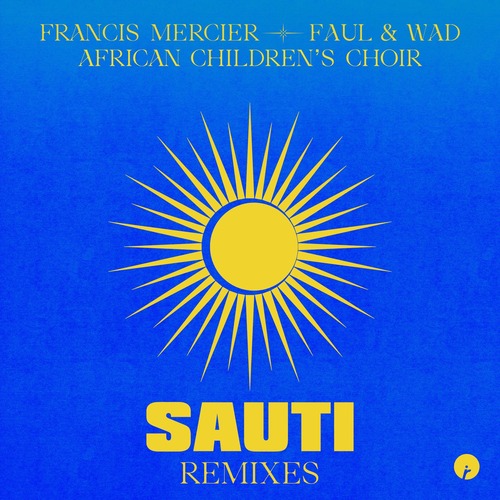African Children's Choir, Francis Mercier, Faul & Wad - Sauti - Remixes download