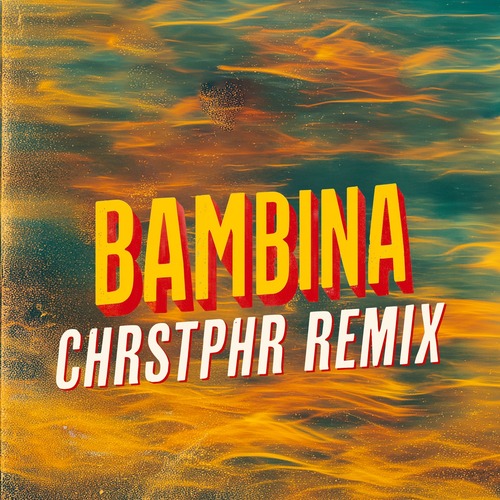 Basement Jaxx, Martina Camargo, CHRSTPHR - Bambina (CHRSTPHR Remix)