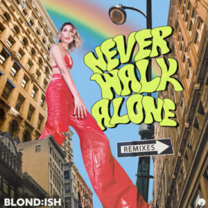 BLOND:ISH – Never Walk Alone (Remixes) [IR0354B]
