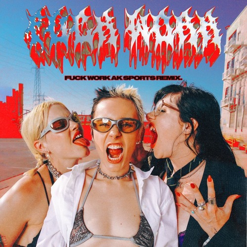 K SPORTS, TRASHWORLD - FUCK WORK (AK SPORTS REMIX) [CLUB MADHOUSE]