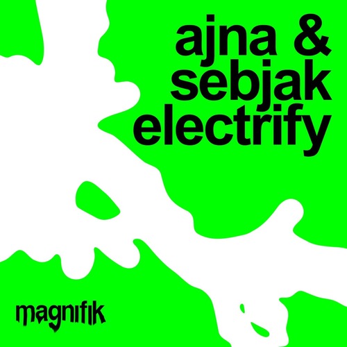 Sebjak, Ajna (BE) - Electrify [Magnifik Music]