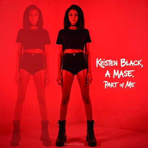 A-Mase, Kristen Black - Part of Me