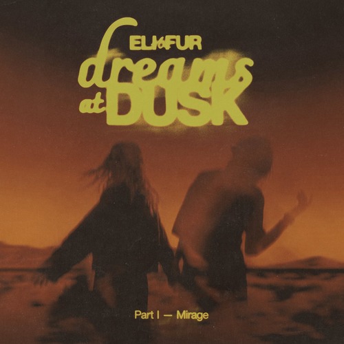 Eli & Fur – Dreams At Dusk Part I – Mirage [PIASE0165BP] download for free