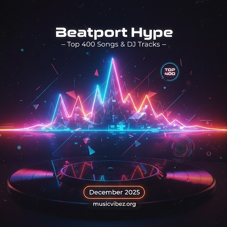 Beatport Hype Top 400 Songs & DJ Tracks December 2025
