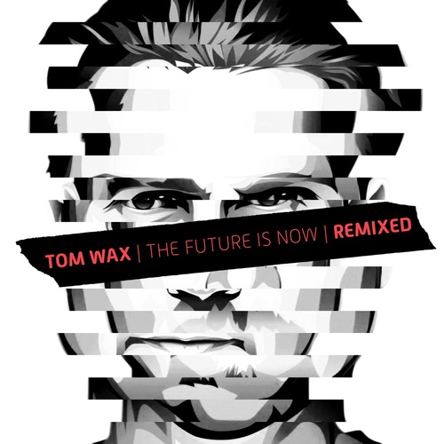Tom Wax – The Future Is Now (Remixed) [PWDLP017R]