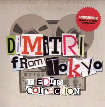 Dimitri From Tokyo - Le Edits Correction Vorume 2: Le-Mix & Le-Edits Correction