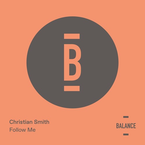 Christian Smith - Follow Me BALANCE071EP