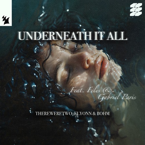 Gabriel Paris, Bohm (ofc), Fēlēs, ThereWereTwo, Elyonn - Underneath It All (Extended Mix)