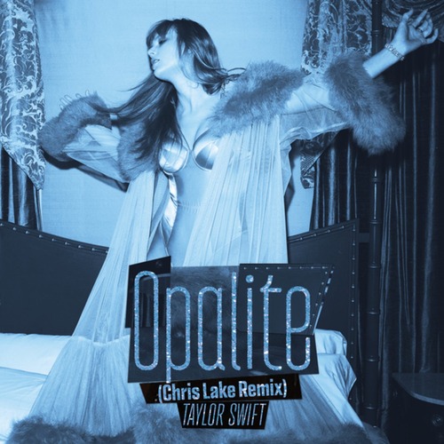 Chris Lake Taylor Swift - Opalite (Chris Lake Remix)