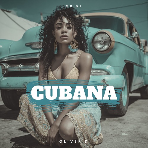 Oliver D, MD DJ - Cubana (Extended)