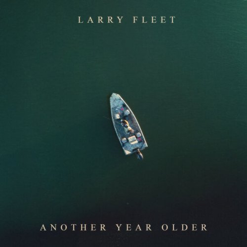 Artist: Larry Fleet Title: Another Year Older Year Of Release: 2026 Label: Stellar Way Records - EMPIRE Genre: Country, Southern Rock, Soul Quality: FLAC 24-Bit/48 kHz Total Time: 00:38:16 Total Size: 492 mb