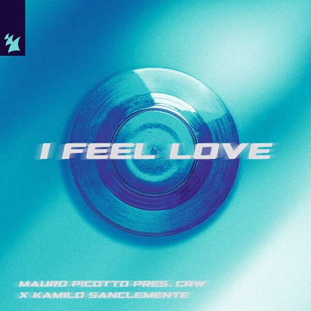 Mauro Picotto pres. CRW x Kamilo Sanclemente - I Feel Love