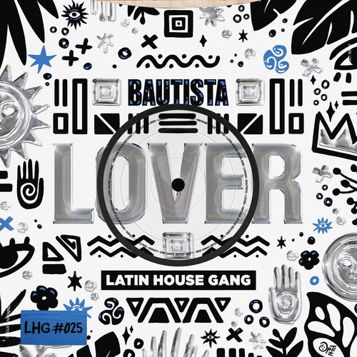 Bautista (MX), LATIN HOUSE GANG - Lover (Extended Mix)