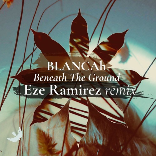 Blancah - Beneath the Ground (Eze Ramirez (Remix))