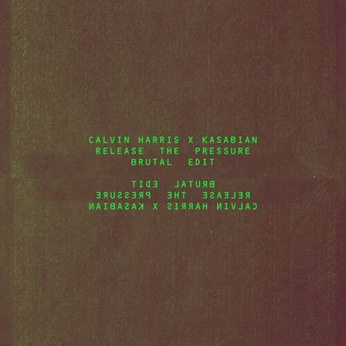 Calvin Harris, Kasabian - Release The Pressure (Brutal Edit)
