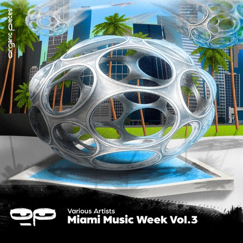 VA - Organic Pieces: Miami Music Week, Vol. 02