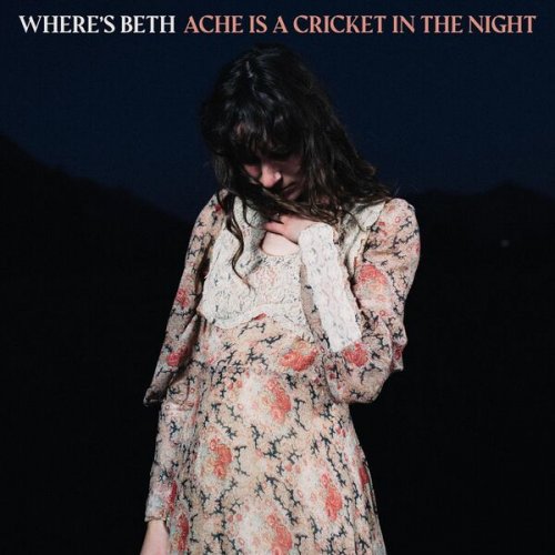 Where's Beth – Ache Is A Cricket In The Night