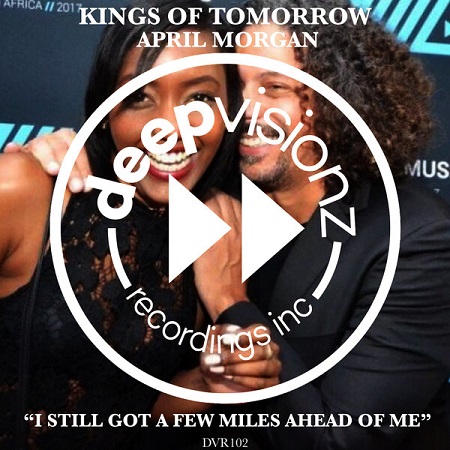 Kings Of Tomorrow feat. April Morgan – I Still Got A Few Miles Ahead
