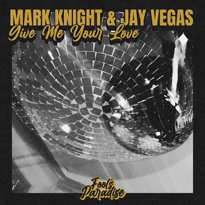 Mark Knight & Jay Vegas – Give Me Your Love