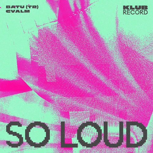 BATU (TR), CVALM - So Loud (Extended)