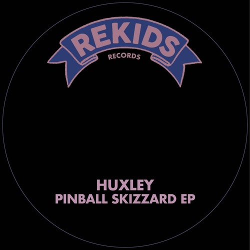 Huxley - Pinball Skizzard EP