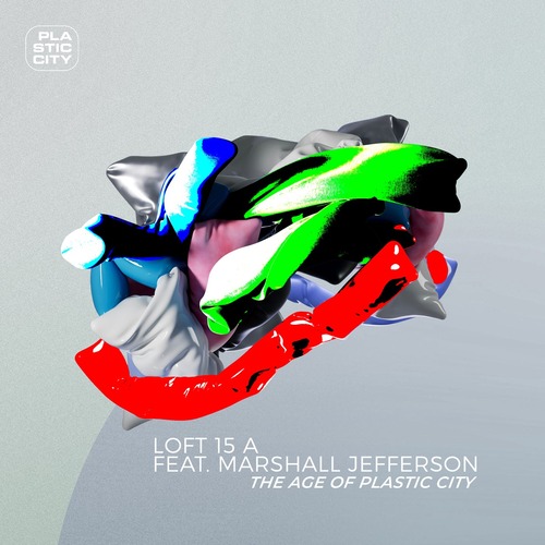 Marshall Jefferson & Loft 15 A – The Age of Plastic City