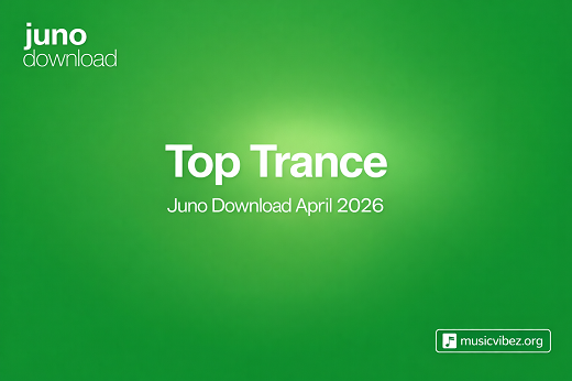 Top Trance (Juno Download April 2026 Selection)