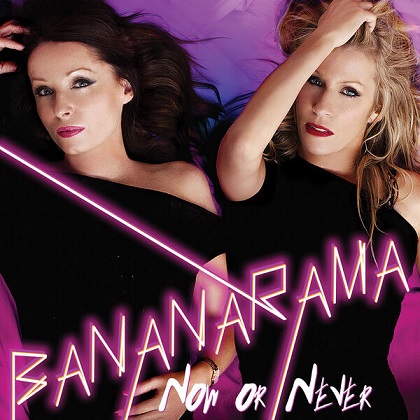 Bananarama – Now Or Never
