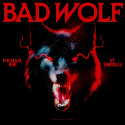 Michael Bibi - Bad Wolf (feat. UNIIQU3)