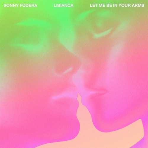 Sonny Fodera & Libianca – Let Me Be In Your Arms