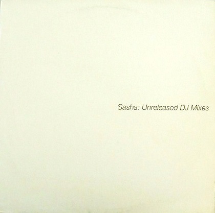 Sasha - Unreleased DJ Mixes