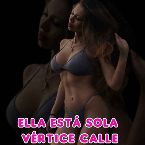 Vertice Calle – Ella Esta Sola