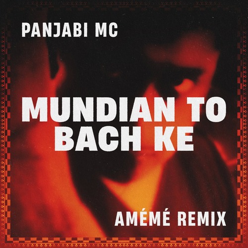Panjabi MC - Mundian To Bach Ke (AMÉMÉ Extended Remix)