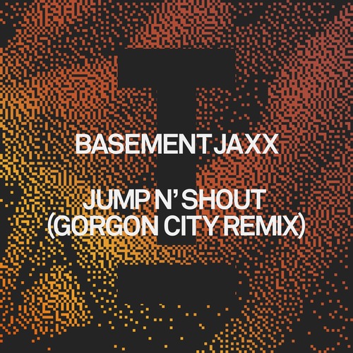 Basement Jaxx – Jump N' Shout (Gorgon City Remix)