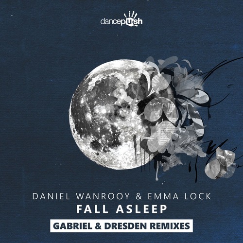 Daniel Wanrooy, Emma Lock - Fall Asleep (Gabriel & Dresden Remixes)