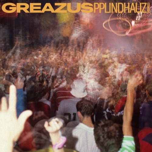 Greazus - PPLINDHAUZ EP