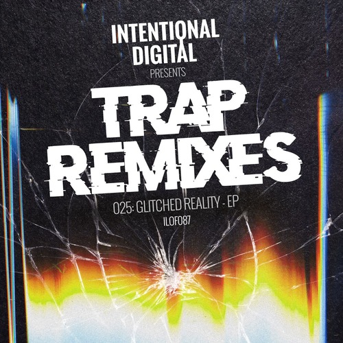 VA - Trap Remixes 025: Glitched Reality - EP