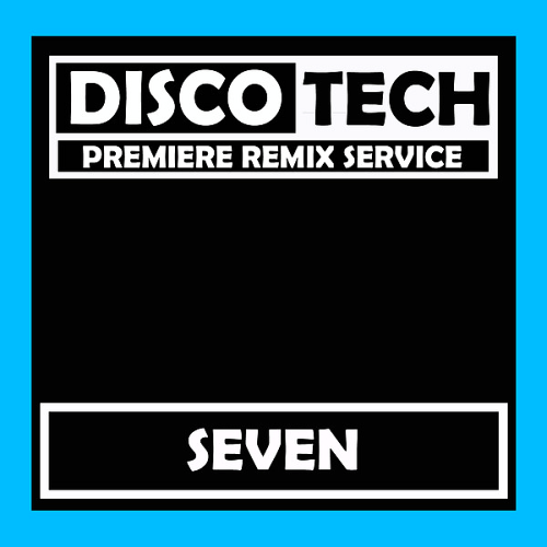 DiscoTech Seven (Premiere DJ Only Remix Service)