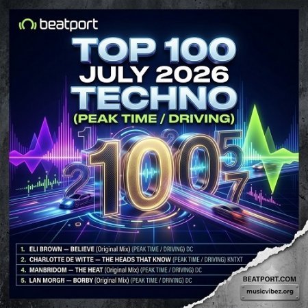 Beatport Top 100 Techno (Peak Time / Driving): July 2026